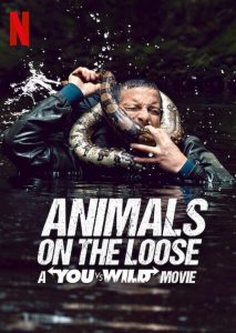 Animals on the Loose: A You vs. Wild Interactive Movie 2021 ผจญภัยสุดขั้วกับแบร์ กริลส์ เดอะ มูฟวี่