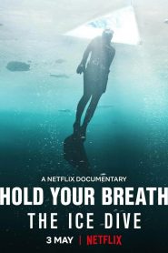 กลั้นหายใจใต้น้ำแข็ง (Netflix) Hold Your Breath: The Ice Dive (2022)